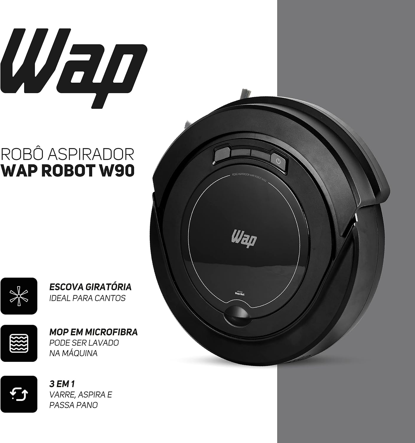 WAP Aspirador de Pó Robô ROBOT W90 3 em 1 Automático 250ml Sistema Antiqueda e Rodas Emborrachadas 30W 3 6VDC Bivolt - Premium